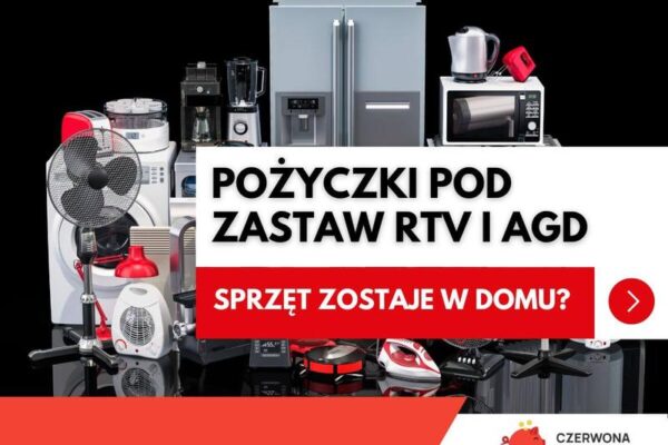 Pożyczki pod zastaw RTV AGD – Czy opłaca się zostawić sprzęt w domu?